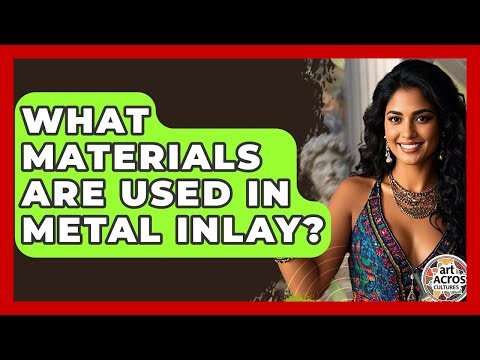 What Materials Are Used In Metal Inlay? - Art Across Cultures