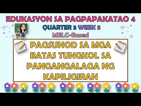 ESP 4 || QUARTER 3 WEEK 5 | PAGSUNOD SA MGA BATAS TUNGKOL SA PANGANGALAGA NG KAPALIGIRAN |MELC-BASED