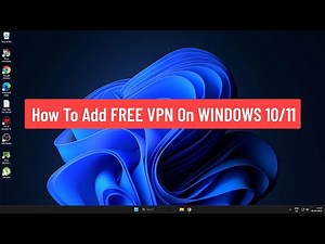 How To Add FREE VPN On WINDOWS 10/11 (2025)