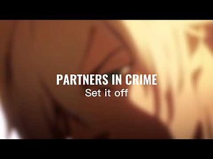 {Partners in crime} [Set it off] ||audio edit||