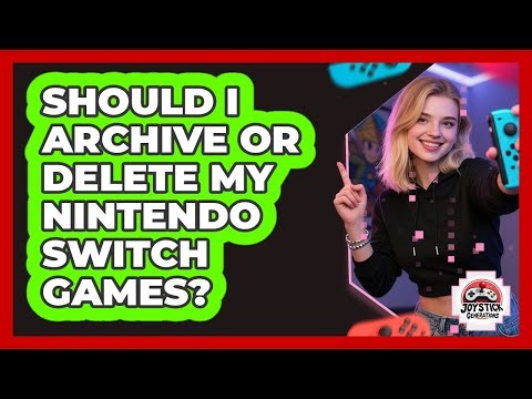 Should I Archive Or Delete My Nintendo Switch Games?