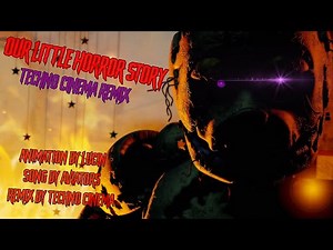 [SFM FNAF] Our Little Horror Story - Techno Cinema Remix