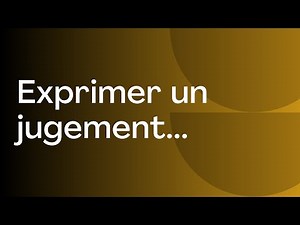 Exprimer un jugement