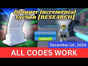 *All Codes Work* Dropper Incremental Tycoon RESEARCH ROBLOX, December 14, 2024
