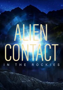Alien Contact in the Rockies Trailer