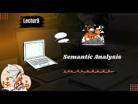 Semantic Analysis Lec9 | Explanation of semantic analysis in compilers