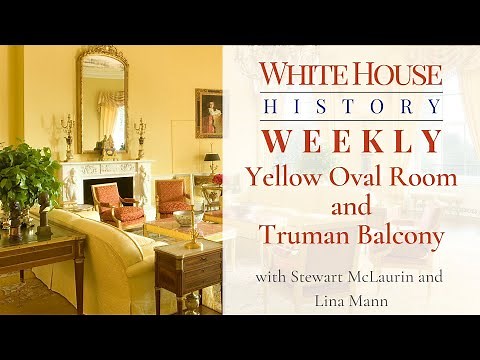 White House History Weekly: Yellow Oval Room and Truman Balcony