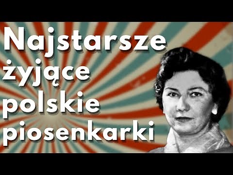 Najstarsze żyjące POLSKIE PIOSENKARKI