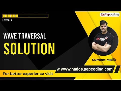 Wave Traversal - Solution | 2-D Arrays | Data Structures and Algorithms in JAVA