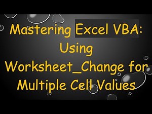 Mastering Excel VBA: Using Worksheet_Change for Multiple Cell Values