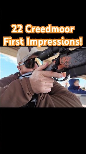 22 Creedmoor First Impressions