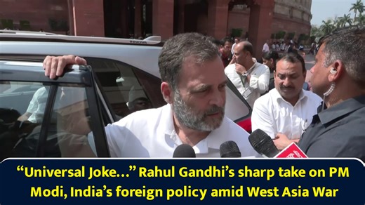 Universal joke… Rahul Gandhi’s sharp take on PM Modi, India’s foreign policy amid West Asia war