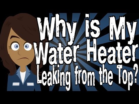 Why is My Water Heater Leaking from the Top?