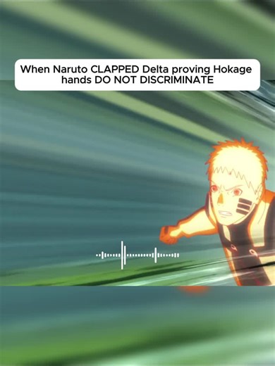 When Naruto CLAPPED Delta proving Hokage hands DO NOT DISCRIMINATE | naruto