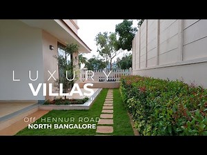 Luxury 4 BHK Villas in Hennur Road Bangalore | Duplex Villas with Garden and Terrace | Villas