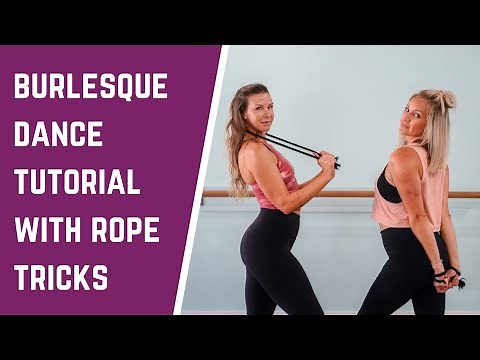 Burlesque Dance Tutorial with Rope Tricks