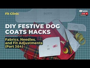 DIY Festive Dog Coat Part 3&4: Fabrics, Needles, and Fit Adjustments