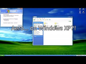 Adding a Aero theme to Windows XP!