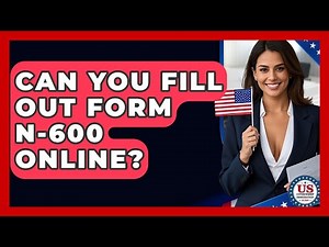 Can You Fill Out Form N-600 Online? - US Citizenship Immigration Guide