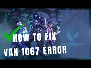 How to fix VAN 1067 Error Valorant I 2024 TUTORIAL