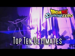 Dragon Ball Sparking ZERO Top Ten Ultimates