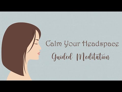 Calm Your Headspace 10 Minute Guided Meditation