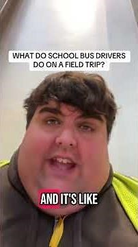 What Do School Bus Drivers Do On Field Trips?