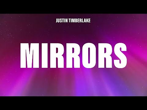 Justin Timberlake - Mirrors (Lyrics) [Album Version]