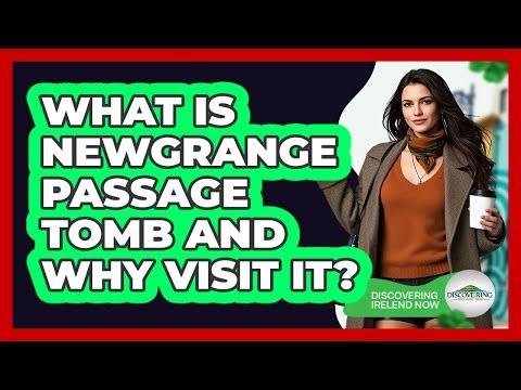 What Is Newgrange Passage Tomb And Why Visit It? - Discovering Ireland Now