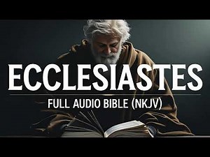 Ecclesiastes Full Audio Bible (NKJV) | Wisdom from King Solomon | Holy Bible Narration