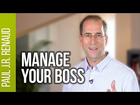 How to Manage Your Boss Effectively | Paul Renaud