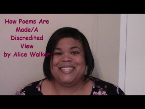 How Poems Are Made/A Discredited View by Alice Walker