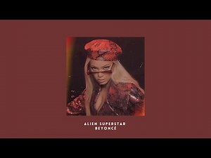 alien superstar - beyoncé (sped up)