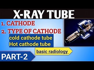 X-ray tube part-2 // cathode and type of cathode // cold cathode tube // hot cathode tube