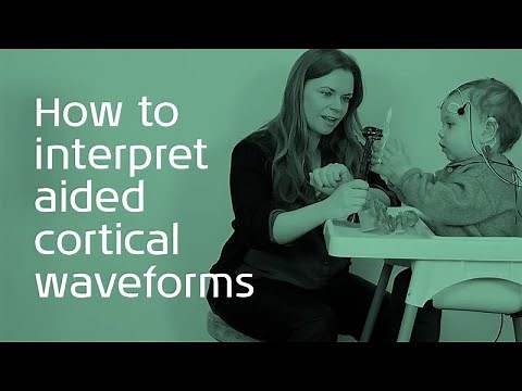 How to interpret aided cortical waveforms