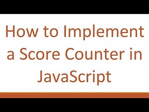 How to Implement a Score Counter in JavaScript