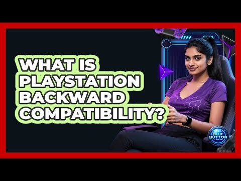 What Is PlayStation Backward Compatibility?