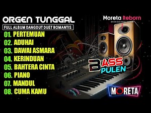 DANGDUT ORGEN TUNGGAL FULL ALBUM DUET ROMANTIS