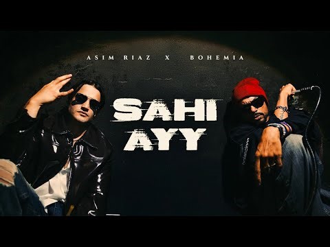 SAHI AYY - Asim Riaz X BOHEMIA X Showkidd (Music Video)