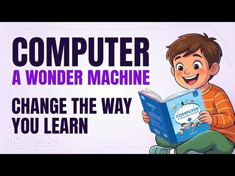Transform Your ICT Curriculum | “Computer A Wonder Machine” CBSE Textbook Series Walkthrough