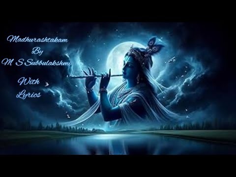 Madhurashtakam by M S Subbulakshmi with lyrics.. 🙏