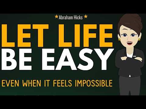 Let Life Be Easy Even When it Feels Impossible ✨Abraham Hicks 2026 New