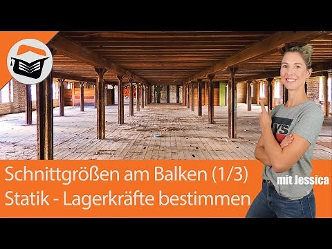 Schnittgrößen am Balken | Lagerkräfte bestimmen | Einfach gut erklärt! (1/3) - Statik mit Jessica