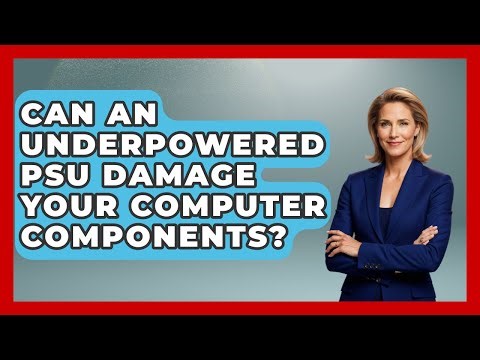 Can An Underpowered PSU Damage Your Computer Components? - Tech Terms Explained