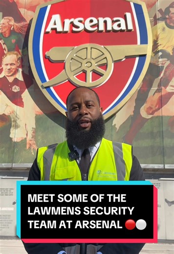 Meet the Lawmens Security Team at Arsenal Stadium