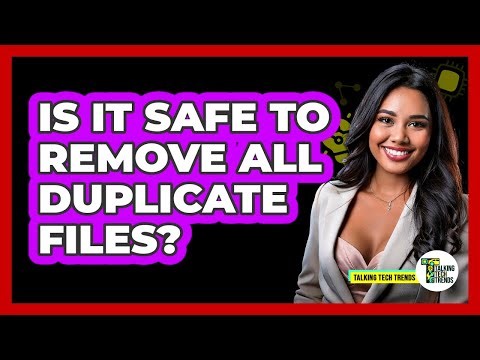 Is It Safe To Remove All Duplicate Files?