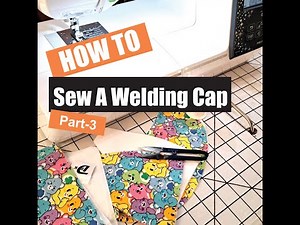 Sew A Welding Cap - Part 3