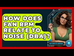 How Does Fan RPM Relate To Noise (dBA)? - Your Computer Companion
