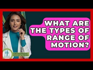 What Are The Types Of Range Of Motion? - Orthopedic Support Network