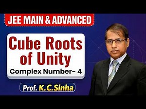 Cube Roots of Unity 🔥 | JEE Main & Advanced | Complex Numbers Full Concept + Tricks | Prof. KC Sinha